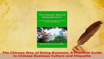 Download  The Chinese Way of Doing Business A Practical Guide to Chinese Business Culture and Download Online