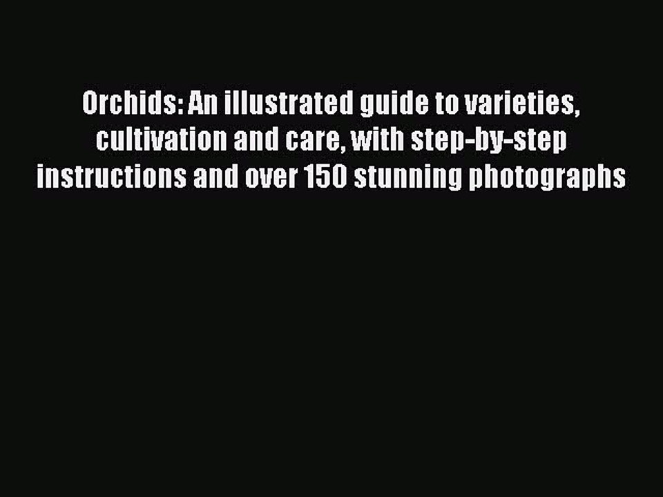 Download Orchids: An illustrated guide to varieties cultivation and care with step-by-step
