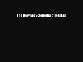 Read The New Encyclopedia of Hostas PDF Free