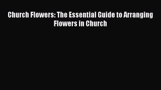 Download Church Flowers: The Essential Guide to Arranging Flowers in Church Ebook Free