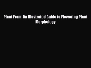 Download Plant Form: An Illustrated Guide to Flowering Plant Morphology PDF Free