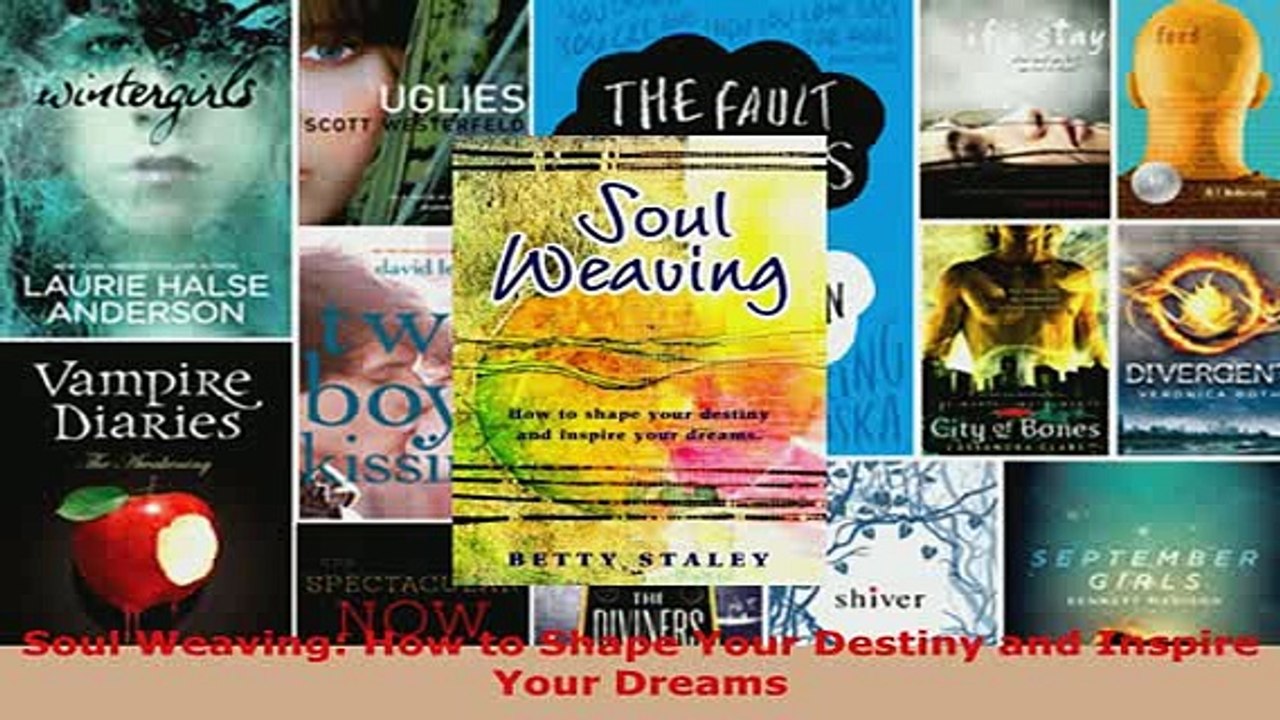 PDF  Soul Weaving How to Shape Your Destiny and Inspire Your Dreams Download Online