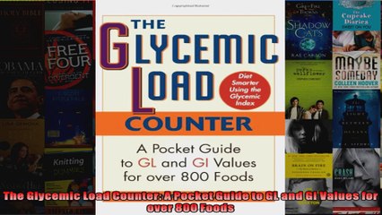 Download  The Glycemic Load Counter A Pocket Guide to GL and GI Values for over 800 Foods Full EBook Free