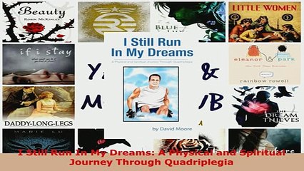 PDF  I Still Run In My Dreams A Physical and Spiritual Journey Through Quadriplegia Read Full Ebook