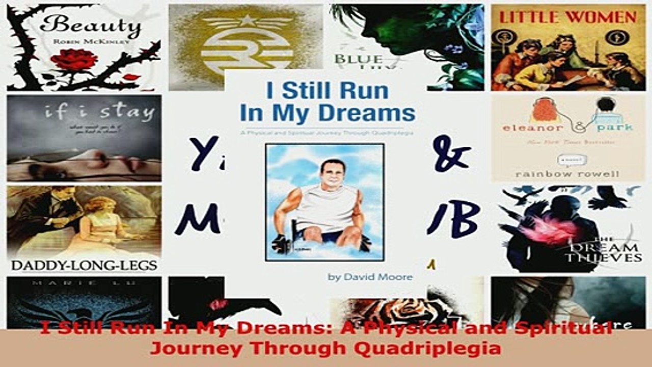 PDF  I Still Run In My Dreams A Physical and Spiritual Journey Through Quadriplegia Read Full Ebook