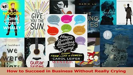 Read  How to Succeed in Business Without Really Crying Ebook Free