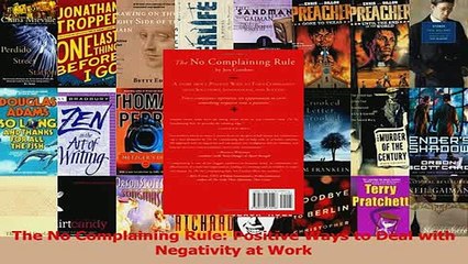 Read  The No Complaining Rule Positive Ways to Deal with Negativity at Work Ebook Free