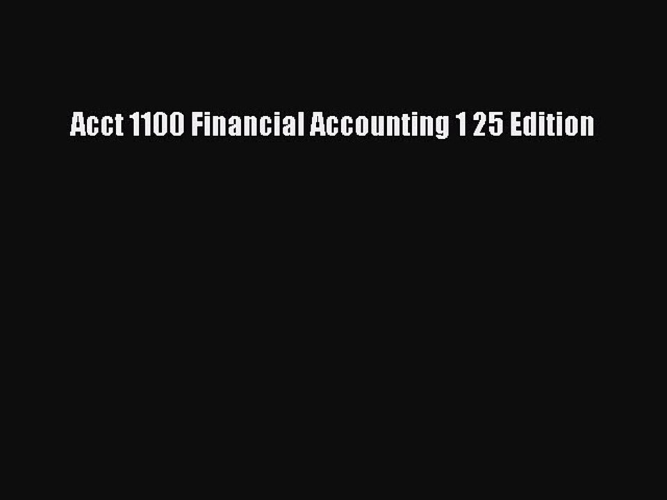 Read Acct 1100 Financial Accounting 1 25 Edition Ebook Free