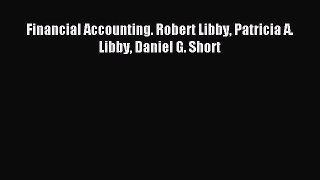 Read Financial Accounting. Robert Libby Patricia A. Libby Daniel G. Short PDF Online