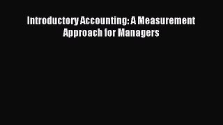 Read Introductory Accounting: A Measurement Approach for Managers Ebook Free