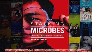 Free   Stalking Microbes A Relentless Pursuit of Infection Control Read Download
