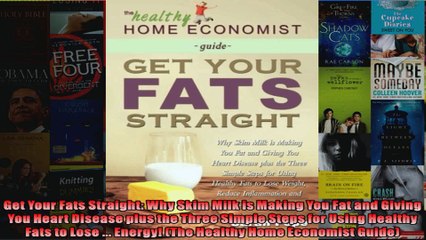 Download  Get Your Fats Straight Why Skim Milk is Making You Fat and Giving You Heart Disease plus Full EBook Free