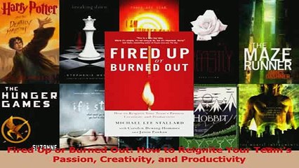 Read  Fired Up or Burned Out How to Reignite Your Teams Passion Creativity and Productivity Ebook Free