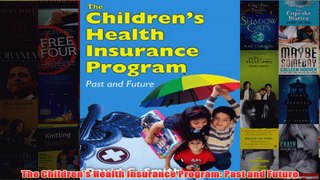 Free   The Childrens Health Insurance Program Past and Future Read Download