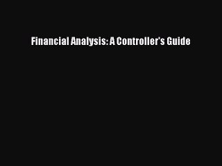 Read Financial Analysis: A Controller's Guide Ebook Free