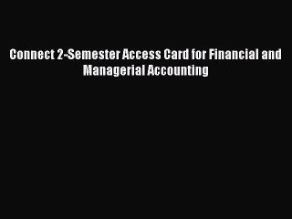 Read Connect 2-Semester Access Card for Financial and Managerial Accounting Ebook Free