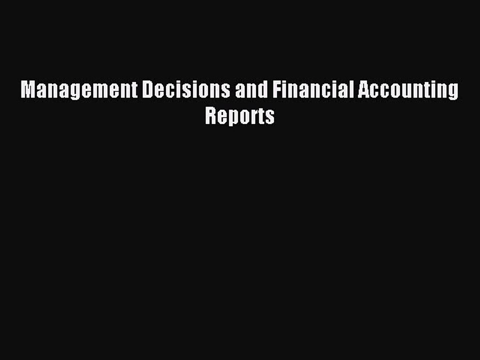 Read Management Decisions and Financial Accounting Reports Ebook Free