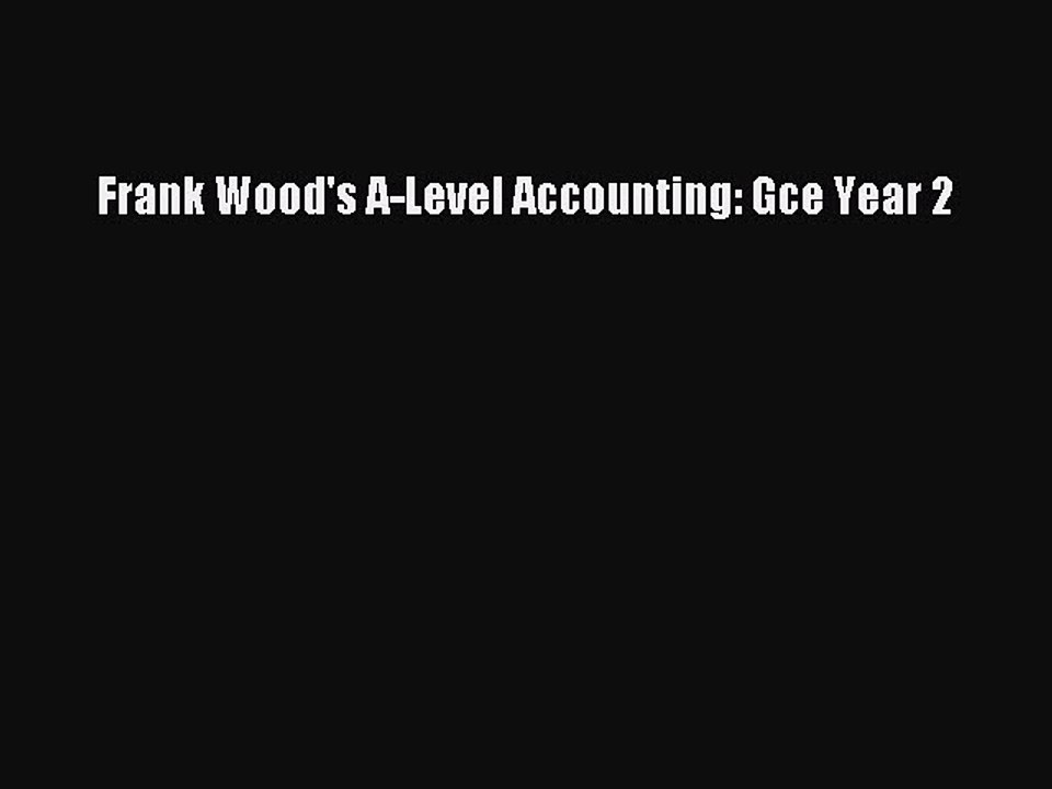 Read Frank Wood's A-Level Accounting: Gce Year 2 Ebook Free