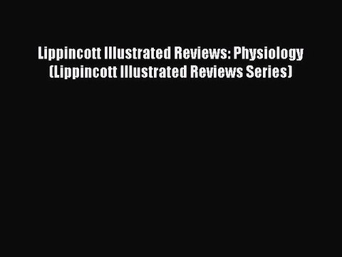 Download Lippincott Illustrated Reviews: Physiology (Lippincott Illustrated Reviews Series)