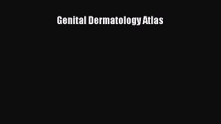 Download Genital Dermatology Atlas Free Books