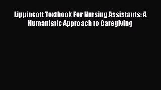 PDF Lippincott Textbook For Nursing Assistants: A Humanistic Approach to Caregiving Free Books