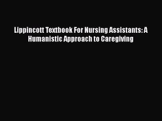 PDF Lippincott Textbook For Nursing Assistants: A Humanistic Approach to Caregiving Free Books