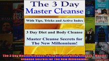 Read  The 3 Day Master Cleanse 3 Day Diet and Body Cleanse  Master Cleanse Secrets for The New  Full EBook