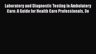PDF Laboratory and Diagnostic Testing in Ambulatory Care: A Guide for Health Care Professionals