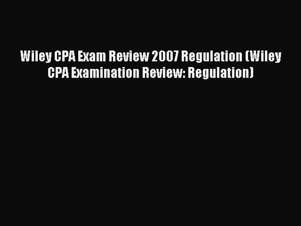 Read Wiley CPA Exam Review 2007 Regulation (Wiley CPA Examination Review: Regulation) Ebook