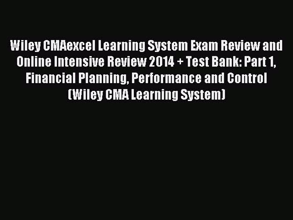 Read Wiley CMAexcel Learning System Exam Review and Online Intensive Review 2014 + Test Bank: