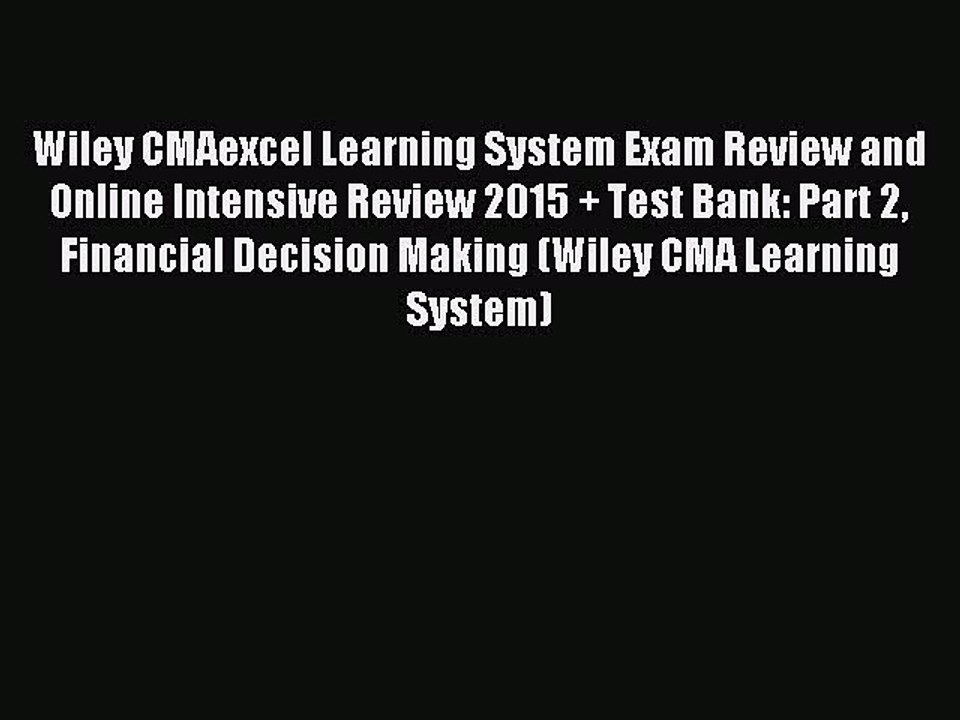 Read Wiley CMAexcel Learning System Exam Review and Online Intensive Review 2015 + Test Bank: