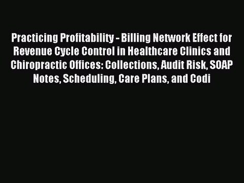Read Practicing Profitability - Billing Network Effect for Revenue Cycle Control in Healthcare