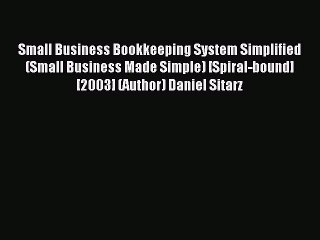 Read Small Business Bookkeeping System Simplified (Small Business Made Simple) [Spiral-bound]