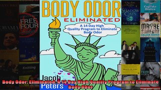 Read  Body Odor Eliminated A 14 Day High Quality Program to Eliminate Body Odor  Full EBook