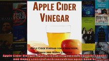Read  Apple Cider Vinegar Apple Cider Vinegar for a Healthier Leaner and Happy Lifestyle  Full EBook
