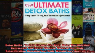 Read  Detox Baths  To Help Cleanse The Body Relax The Mind And Rejuvenate You Detox Cleanse  Full EBook