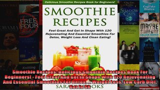 Read  Smoothie Recipes Delicious Smoothie Recipes Book For Beginners  Feel Great And Get In  Full EBook
