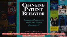 Free   Changing Patient Behavior Improving Outcomes in Health and Disease Management Read Download