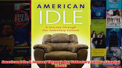 Free   American Idle A Journey Through Our Sedentary Culture Captial Ideas Read Download
