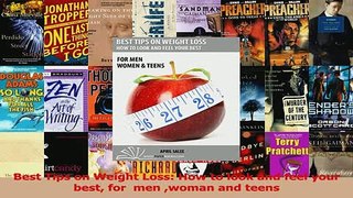 PDF  Best Tips on Weight Loss How to look and feel your best for  men woman and teens Read Online