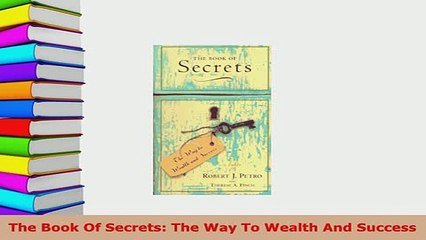 Download  The Book Of Secrets The Way To Wealth And Success Read Online