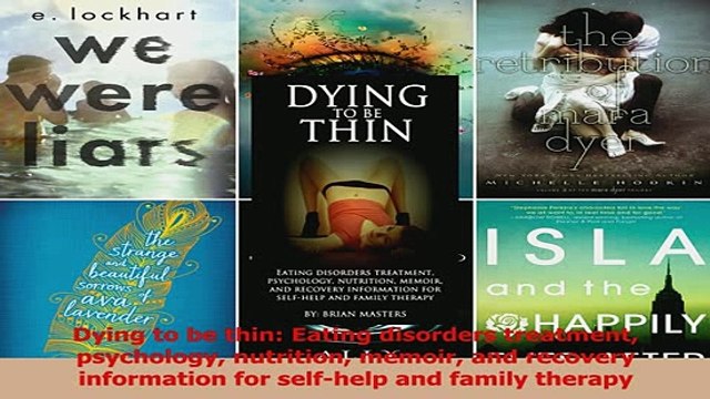 PDF Dying to be thin Eating disorders treatment psychology nutrition memoir and recovery Read Full Ebook