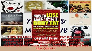 PDF  HOW TO LOSE WEIGHT  BODY FAT ON 3000 CALORIES A DAY FOR BOTH MEN AND WOMEN  EAT CLEAN Download Online