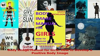 PDF  Body Image Manual for Girls How to Develop a Positive Body Image Read Online