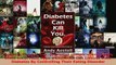 PDF  Diabetes Can Kill You Diabetes complications nearly killed me Most Type 2 Diabetics Read Online