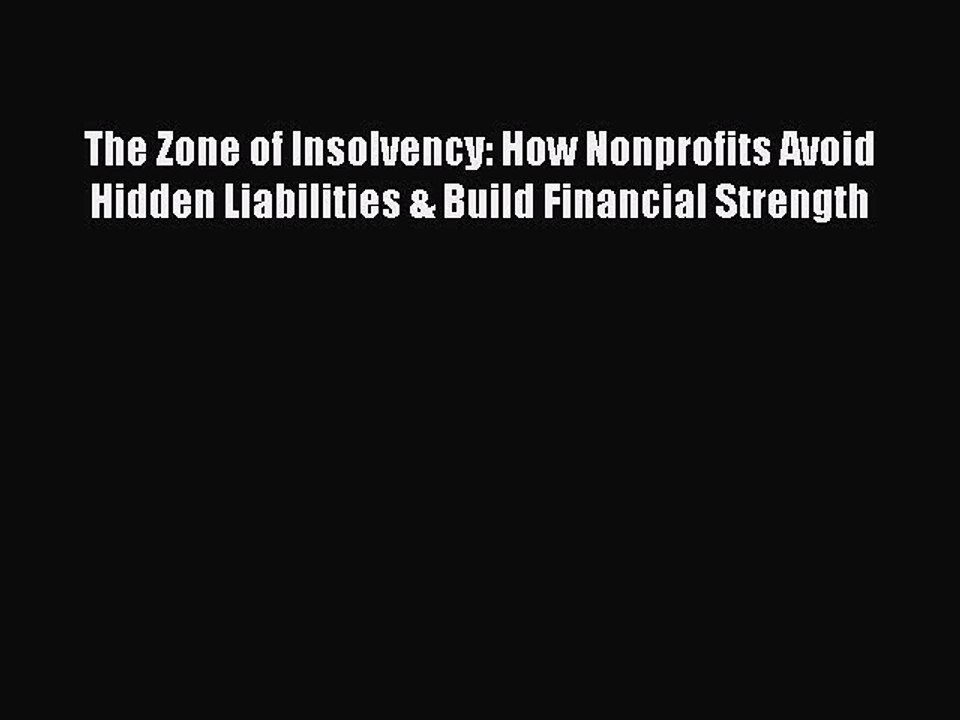 Read The Zone of Insolvency: How Nonprofits Avoid Hidden Liabilities & Build Financial Strength