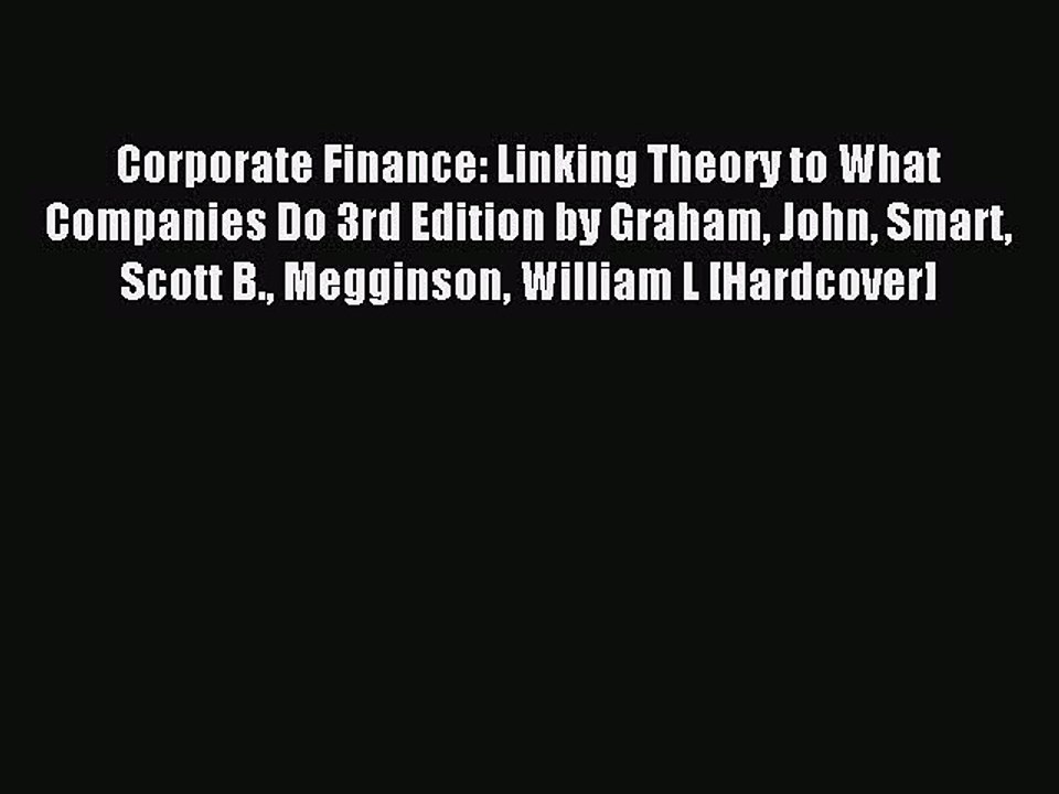 Read Corporate Finance: Linking Theory to What Companies Do 3rd Edition by Graham John Smart