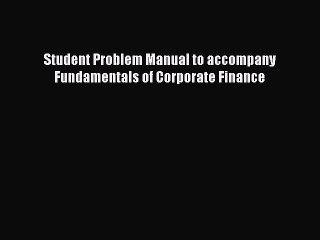 Read Student Problem Manual to accompany Fundamentals of Corporate Finance Ebook Free