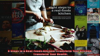 Read  8 Steps to a RealFoods Kitchen Transform Your Kitchen Transform Your Health  Full EBook