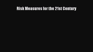 Read Risk Measures for the 21st Century Ebook Free